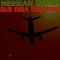 MESSIAN DREAD - DUB INNA THIS TIME (2009)