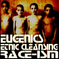 Eugenics, Ethnic Cleaning, Etc